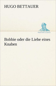 Bobbie Oder Die Liebe Eines Knaben Bobbie Oder Die Liebe Eines Knaben