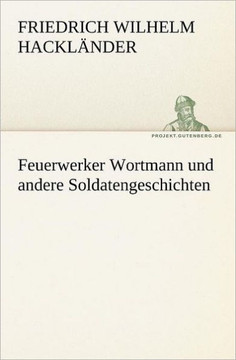 Feuerwerker Wortmann Und Andere Soldatengeschichten Feuerwerker Wortmann Und Andere Soldatengeschichten