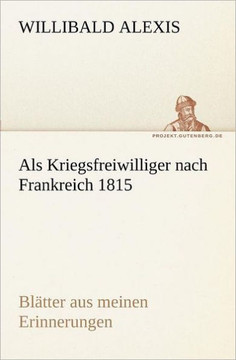 ALS Kriegsfreiwilliger Nach Frankreich 1815