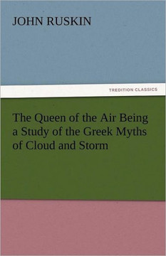 The Queen of the Air Being a Study of the Greek Myths of Cloud and Storm