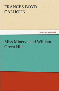 Miss Minerva and William Green Hill