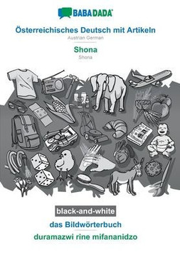 Babadada Black-And-White, Österreichisches Deutsch Mit Artikeln - Shona, Das Bildwörterbuch - Duramazwi Rine Mifananidzo: Austrian German - Shona, Visual Dictionary (German Edition)