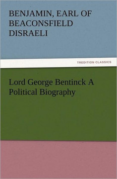 Lord George Bentinck a Political Biography