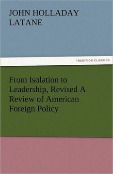 From Isolation to Leadership, Revised a Review of American Foreign Policy
