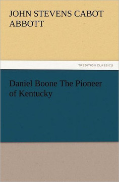 Daniel Boone the Pioneer of Kentucky