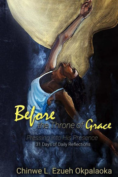Before The Throne Of Grace: Pressing Into His Presence