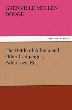 The Battle of Atlanta and Other Campaigns, Addresses, Etc.
