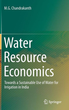Water Resource Economics: Towards a Sustainable Use of Water for Irrigation in India