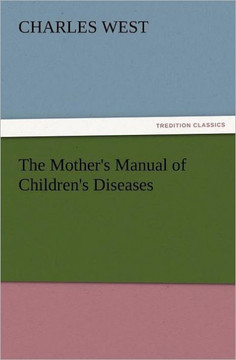 The Mother's Manual of Children's Diseases