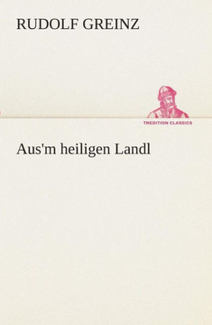 Aus'm heiligen Landl