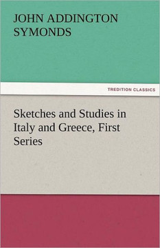 Sketches and Studies in Italy and Greece, First Series