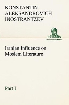 Iranian Influence on Moslem Literature, Part I