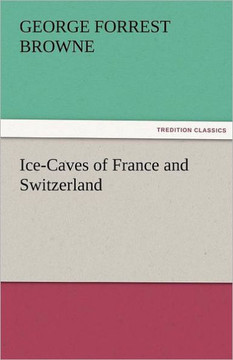 Ice-Caves of France and Switzerland