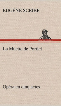 La Muette de Portici Opéra en cinq actes La Muette de Portici Opéra en cinq actes