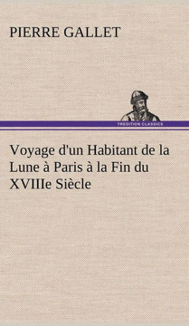 Voyage d'un Habitant de la Lune à Paris à la Fin du XVIIIe Siècle