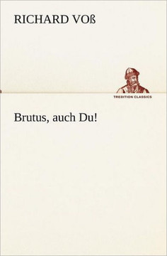 Brutus, Auch Du!