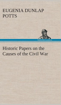 Historic Papers on the Causes of the Civil War