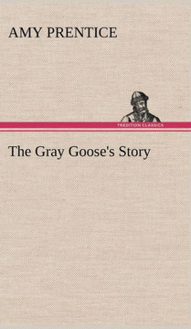 The Gray Goose's Story