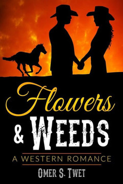 Flowers & Weeds: A Western Romance