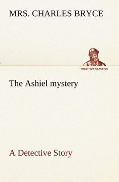 The Ashiel mystery A Detective Story