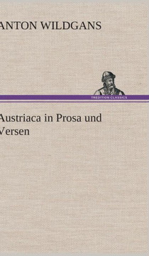 Austriaca in Prosa Und Versen