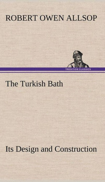 The Turkish Bath Its Design and Construction