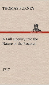 A Full Enquiry into the Nature of the Pastoral (1717)