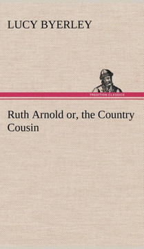 Ruth Arnold or, the Country Cousin