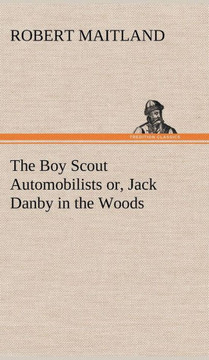 The Boy Scout Automobilists or, Jack Danby in the Woods