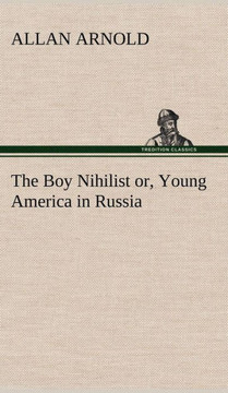 The Boy Nihilist or, Young America in Russia