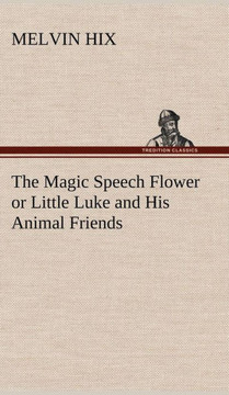 The Magic Speech Flower or Little Luke and His Animal Friends