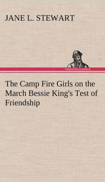 The Camp Fire Girls on the March Bessie King's Test of Friendship