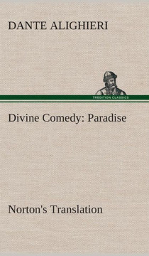 Divine Comedy, Norton's Translation, Paradise Divine Comedy, Norton's Translation, Paradise