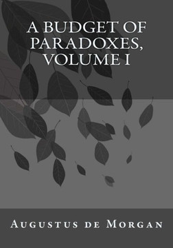 A Budget Of Paradoxes, Volume I
