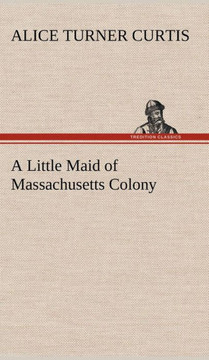 A Little Maid of Massachusetts Colony