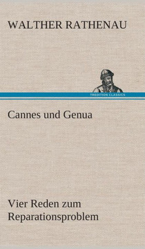 Cannes und Genua Vier Reden zum Reparationsproblem