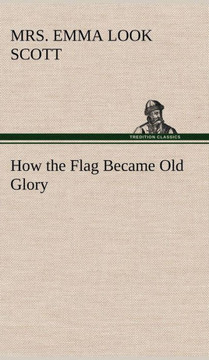 How the Flag Became Old Glory