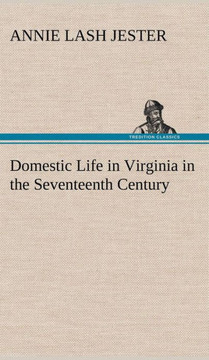 Domestic Life in Virginia in the Seventeenth Century