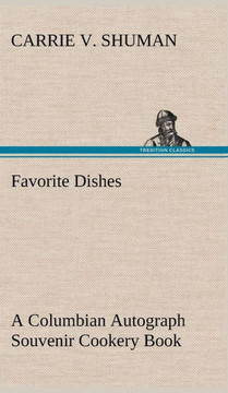 Favorite Dishes: a Columbian Autograph Souvenir Cookery Book