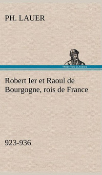 Robert Ier et Raoul de Bourgogne, rois de France (923-936)