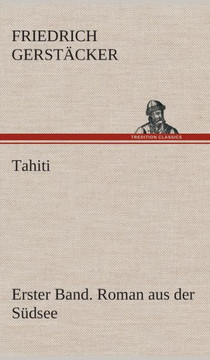 Tahiti. Erster Band. Roman aus der Südsee