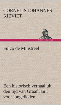 Fulco de Minstreel: Een historisch verhaal uit den tijd van Graaf Jan I voor jongelieden