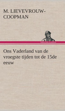 Ons Vaderland van de vroegste tijden tot de 15de eeuw