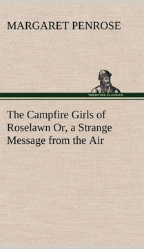 The Campfire Girls of Roselawn Or, a Strange Message from the Air