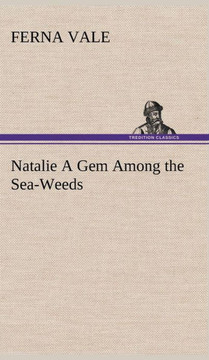 Natalie A Gem Among the Sea-Weeds
