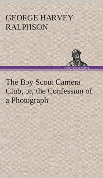 The Boy Scout Camera Club, or, the Confession of a Photograph