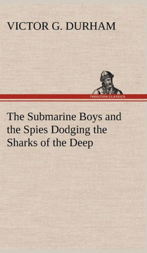 The Submarine Boys and the Spies Dodging the Sharks of the Deep