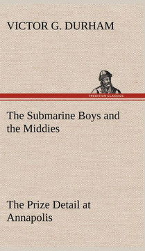 The Submarine Boys and the Middies The Prize Detail at Annapolis