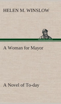A Woman for Mayor A Novel of To-day