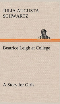 Beatrice Leigh at College A Story for Girls